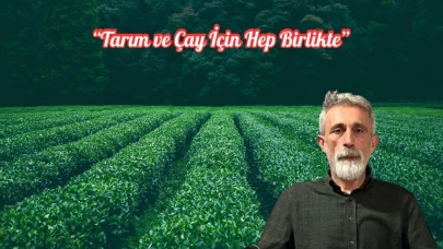 Tarım ve Çay İçin Hep Birlikte