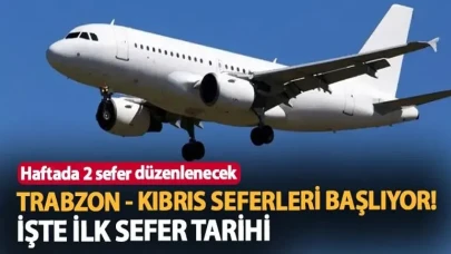 Trabzon - Kıbrıs uçak seferleri başlıyor! İşte tarihi