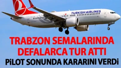Rize'ye inemeyen uçak havada defalarca tur attı! Son çare Trabzon oldu