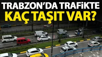 Doğu Karadeniz’de en fazla taşıt Trabzon’da! İşte trafikteki araç sayısı