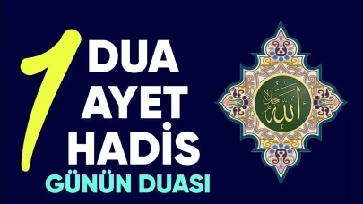 3 Nisan 2025 Perşembe: Günün Ayeti, Hadisi ve Duası