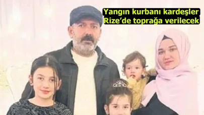 Yangın kurbanı kardeşler Rize’de toprağa verilecek