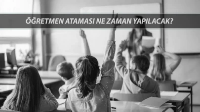 2025 Yılı için Öğretmen Atama Takvimi ve Branş Dağılımı: Atamalar Ne Zaman Gerçekleşecek?