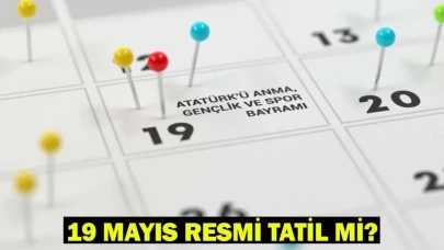 19 MAYIS RESMİ TATİL Mİ? 18 Mayıs yarım gün tatil mi? Mayıs ayı takvimi 2025!