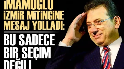 İmamoğlu: Bu sadece seçim değil, yeni bir kurtuluş mücadelesi