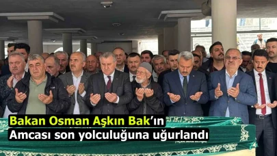 Bakan Osman Aşkın Bak’ın amcası son yolculuğuna uğurlandı