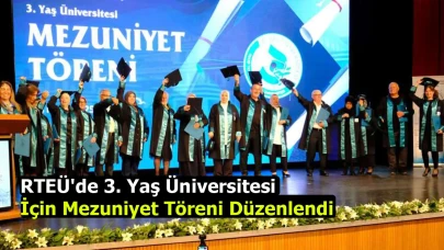 RTEÜ'de 3. Yaş Üniversitesi İçin Mezuniyet Töreni Düzenlendi