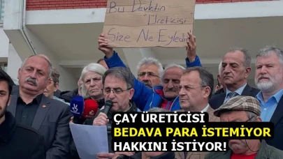 Rize'de 'çay fiyatı' protestosu...CHP Rize İl Başkanı Saltuk Deniz: “Çay üreticisi bedava para istemiyor, hakkını istiyor"