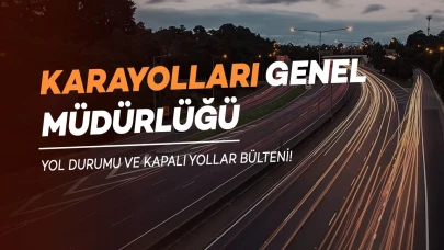 KGM Uyardı: Bu Yollarda Çalışmalar Devam Ediyor
