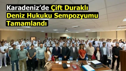 Karadeniz’de Çift Duraklı Deniz Hukuku Sempozyumu Tamamlandı
