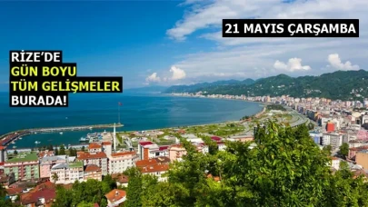 Rize Haber | 21 Mayıs 2025 #Canlı haber bülteni