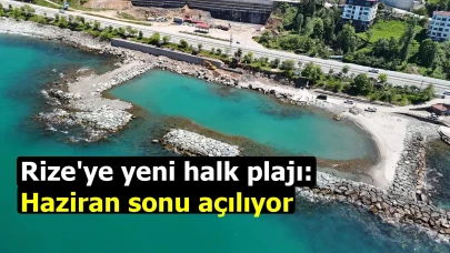 Rize'ye yeni halk plajı: Haziran sonu açılıyor