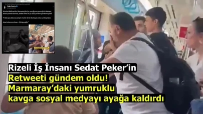 Rizeli İş İnsanı Sedat Peker’in retweeti gündem oldu! Marmaray’daki yumruklu kavga sosyal medyayı ayağa kaldırdı