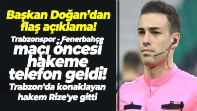 Trabzonspor - Fenerbahçe maçı öncesi hakeme telefon geldi! Trabzon'da konaklayan hakem Rize'ye gitti