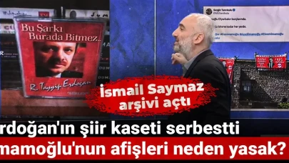 Erdoğan'ın şiir kaseti serbestti İmamoğlu'nun afişleri neden yasak? İsmail Saymaz arşivi açtı