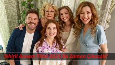 Sihirli Annem :Hepimiz Biriz Filmi Yayın Tarihi: Sihirli Annem Filmi 2025 Ne Zaman Çıkacak?