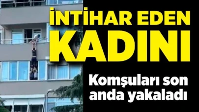 Kendine boşluğa bırakan kadını komşuları son anda tuttu
