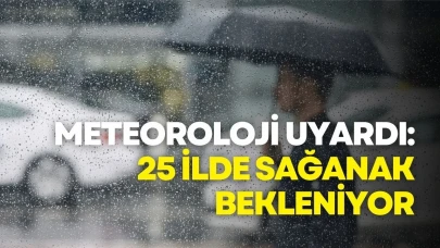Rize dahil Meteoroloji uyardı: 25 ilde sağanak bekleniyor