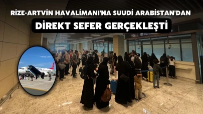 Rize'ye Suudi Arabistan'dan 145 yolcu ile gelen uçuş, turizmdeki artışı destekliyor