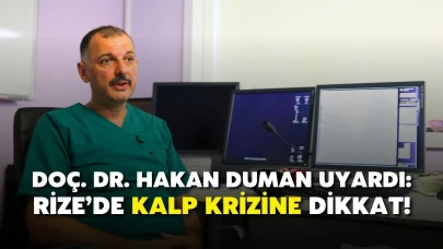 Doç. Dr. Hakan Duman Uyardı: Rize’de Kalp Krizine Dikkat!