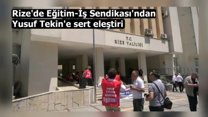 Rize'de Eğitim-İş Sendikası'ndan Yusuf Tekin'e sert eleştiri