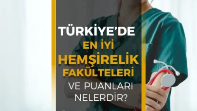 Türkiye’nin En İyi Hemşirelik Fakülteleri 2025 (Sıralama, Puanlar ve Akreditasyon)