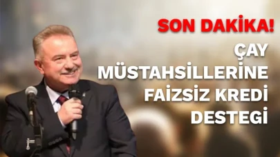 AK Parti Rize’den Çay Müstahsillerine Sıfır Faizli Kredi Desteği Müjdesi