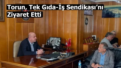 Torun, Tek Gıda-İş Sendikası’nı Ziyaret Etti
