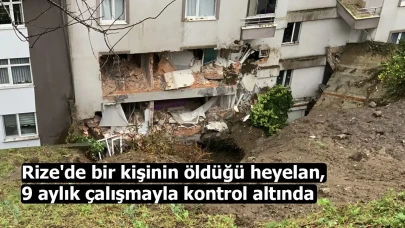 Rize'de bir kişinin öldüğü heyelan, 9 aylık çalışmayla kontrol altında