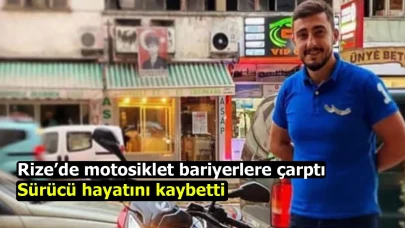 Rize’de motosiklet bariyerlere çarptı: Sürücü hayatını kaybetti