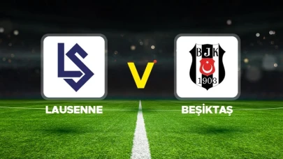 Lausanne – Beşiktaş Maçı Ne Zaman ve Saat Kaçta?