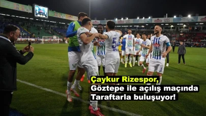Çaykur Rizespor, Göztepe ile açılış maçında taraftarla buluşuyor!