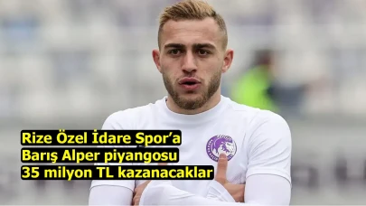 Rize Özel İdare Spor’a Barış Alper piyangosu: 35 milyon TL kazanacaklar