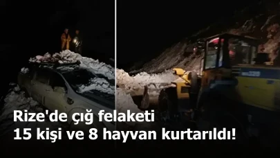 Rize'de çığ felaketi: 15 kişi ve 8 hayvan kurtarıldı!