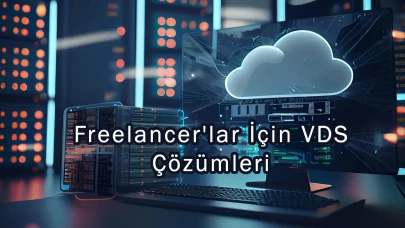 Freelancer'lar Neden VDS Tercih Etmeli?