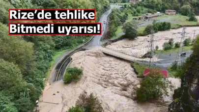 Rize’de tehlike bitmedi uyarısı!