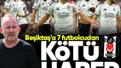Beşiktaş, 7 Oyuncusunun Durumuyla Sarsıldı: Kötü Haber Geldi!