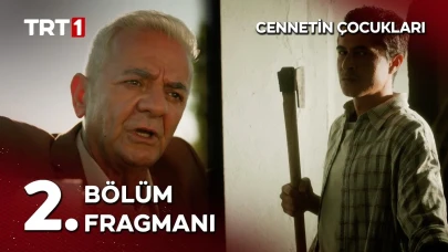 Cennetin Çocukları 2. Bölüm Fragmanı izle