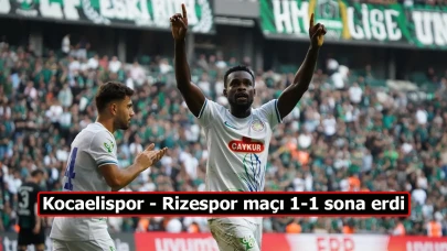 Kocaelispor - Rizespor maçı 1-1 sona erdi, her iki takım birer puanla ayrıldı