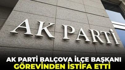 AK Parti Balçova İlçe Başkanı Oğuzhan Bizkevelci Görevinden Ayrıldı!