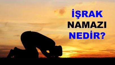 İşrak Namazı: Nasıl Kılınır ve Kaç Rekattan Oluşur?