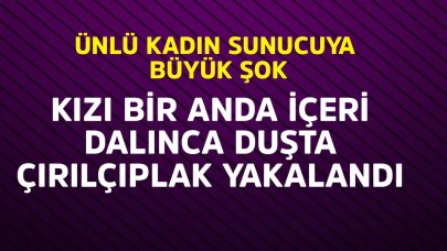 Ünlü kadın sunucuya duşta büyük şok