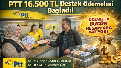 Dar Gelirli Aileler İçin Büyük Fırsat! PTT 16.500 TL Destek Ödemeleri Başladı!