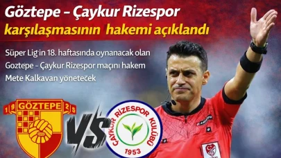 Göztepe Çaykur Rizespor karşılaşmasının hakemi açıklandı