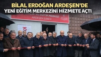 Bilal Erdoğan Ardeşen’de yeni eğitim merkezini hizmete açtı