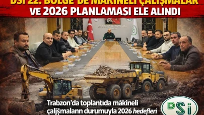DSİ 22. Bölge’de Makineli Çalışmalar ve 2026 Planlaması Ele Alındı