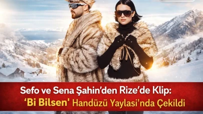 Sefo Ve Sena Şahin’den Rize’de Klip: “Bi Bilsen” Handüzü Yaylası’nda Çekildi