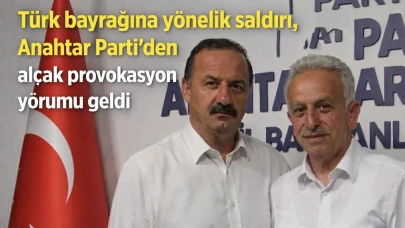 Türk bayrağına yönelik saldırı, Anahtar Parti'den alçak provokasyon yorumu geldi