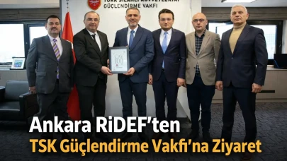 Ankara RİDEF’ten TSK Güçlendirme Vakfı’na Ziyaret