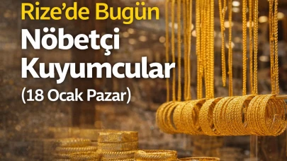 Rize’de Bugün Nöbetçi Kuyumcular (18 Ocak Pazar)